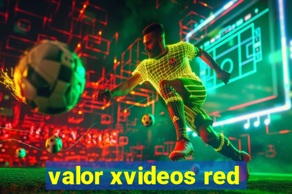 valor xvideos red